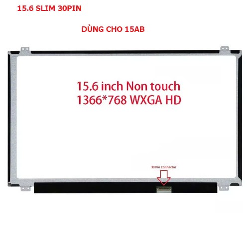 Màn hình 15.6 Led Slim 30Pin dùng cho Hp 15AB,15BS,15AC,15AY,Dell 3542,3543,3558,Lenovo G50-70,Acer E5-573,E5-575,Asus X540,X541,X542,X556